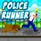 Police Runner