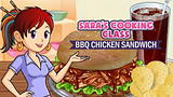 Sara's Cooking Class: BBQ Chicken Sandwich